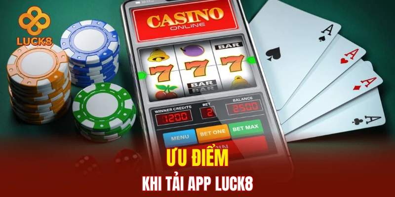 Ưu điểm khi tải app LUCK8